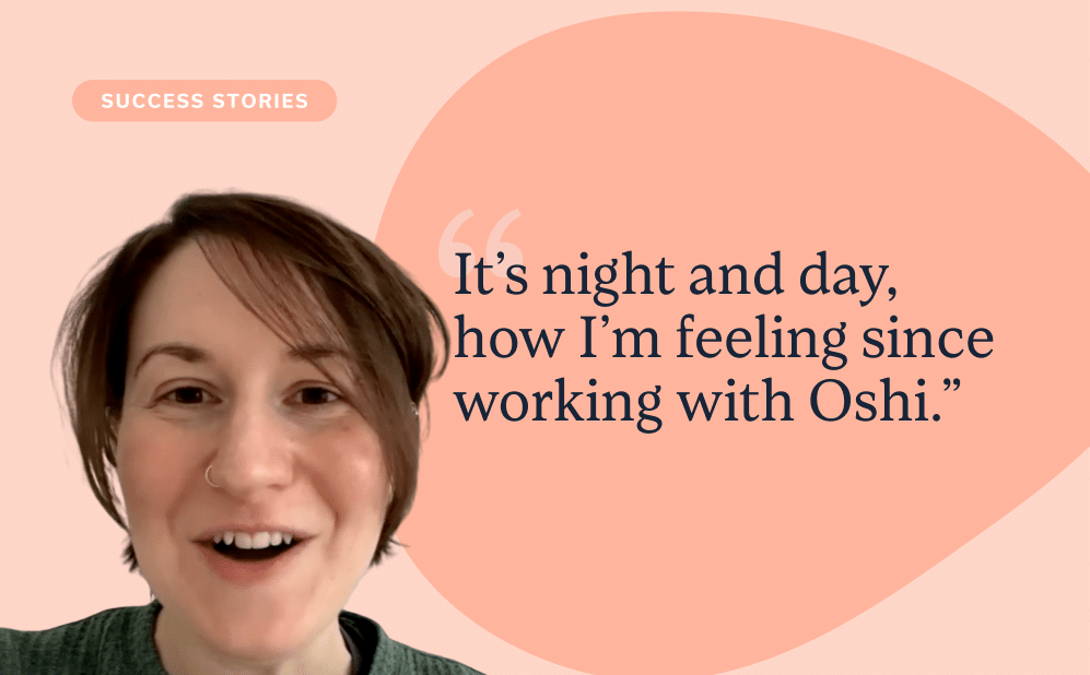 Real Oshi patient, Nina K., shares her experience working with Oshi.