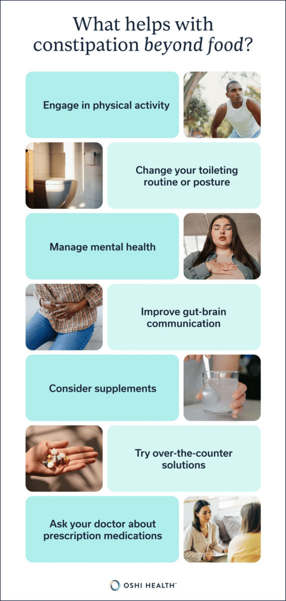 What helps with constipation beyond food?